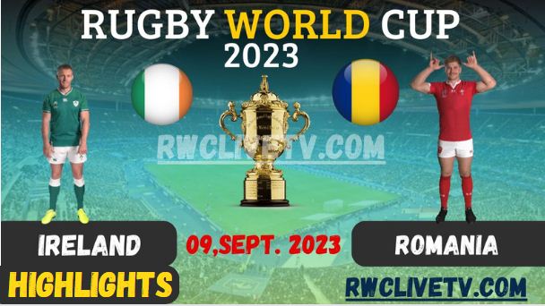Ireland Vs Romania RUGBY WORLD CUP 09SEP2023 HIGHLIGHTS