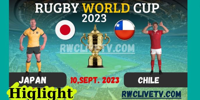Japan Vs Chile HIGHLIGHTS RUGBY WORLD CUP 10SEP2023