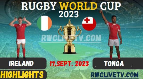 Ireland Vs Tonga RUGBY WORLD CUP 16SEP2023 HIGHLIGHTS