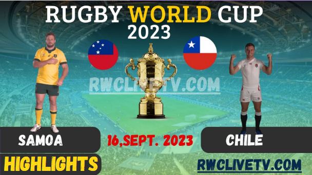 Samoa Vs Chile RUGBY WORLD CUP 16SEP2023 HIGHLIGHTS