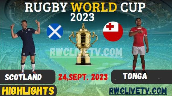 Scotland Vs Tonga RUGBY WORLD CUP 24SEP2023 HIGHLIGHTS